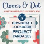 Clover & Dot Project Yardages by Allison Harris